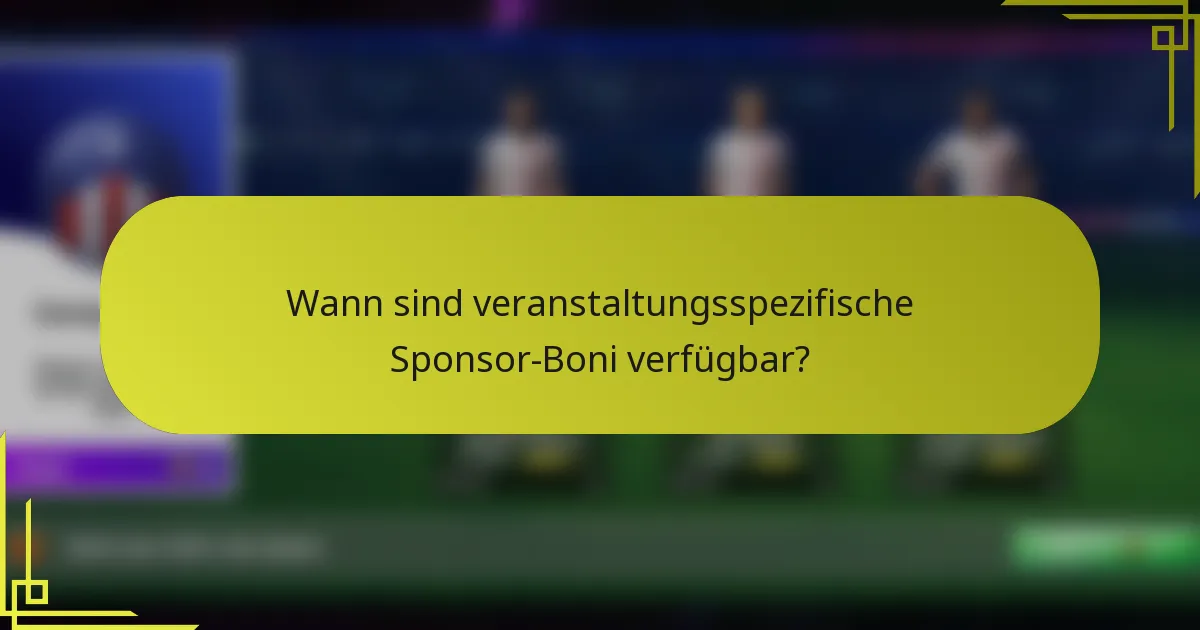 Wann sind veranstaltungsspezifische Sponsor-Boni verfügbar?