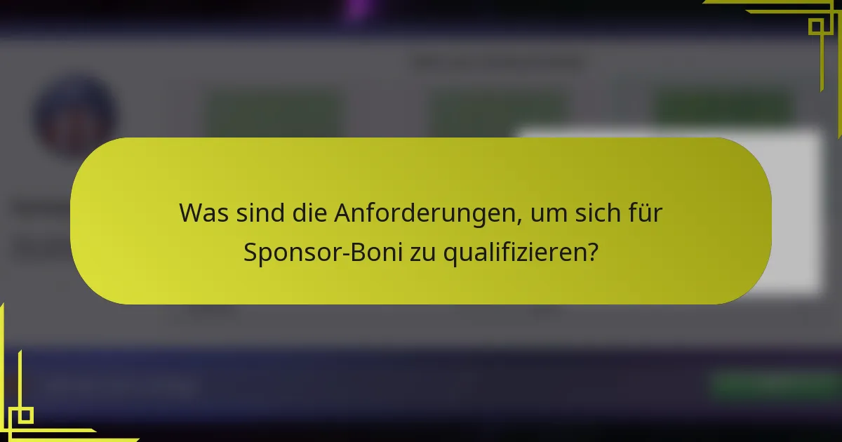 Was sind die Anforderungen, um sich für Sponsor-Boni zu qualifizieren?