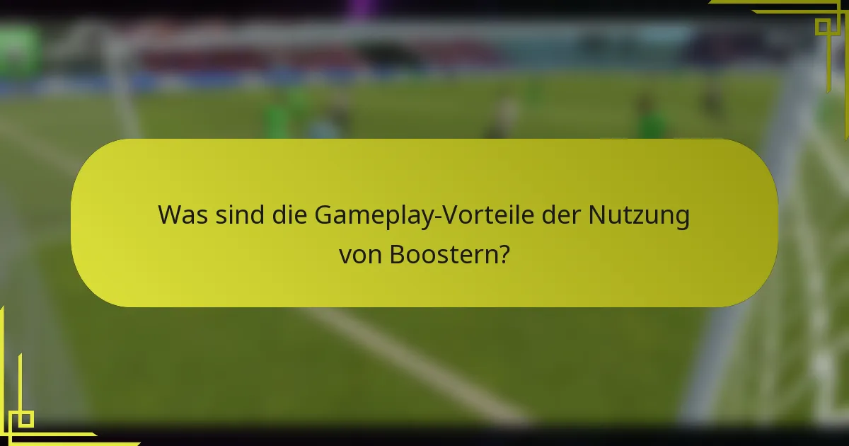 Was sind die Gameplay-Vorteile der Nutzung von Boostern?