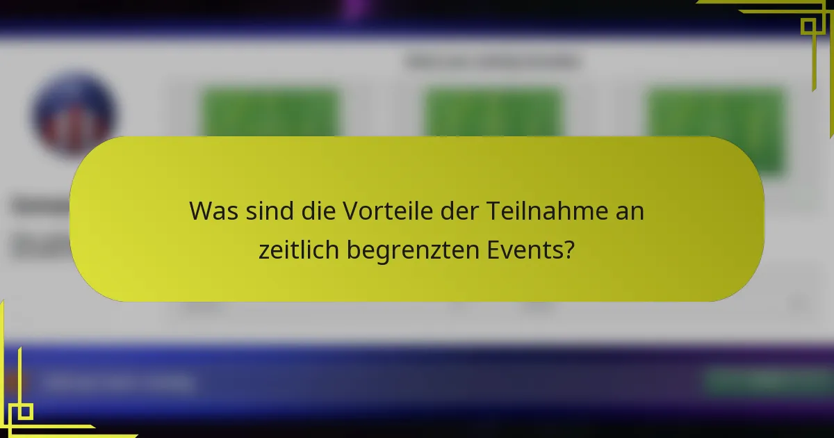 Was sind die Vorteile der Teilnahme an zeitlich begrenzten Events?