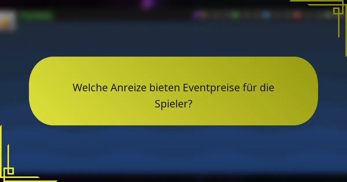 Welche Anreize bieten Eventpreise für die Spieler?