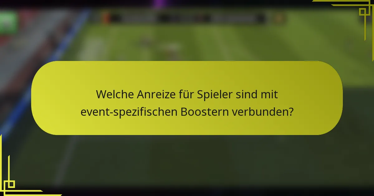 Welche Anreize für Spieler sind mit event-spezifischen Boostern verbunden?