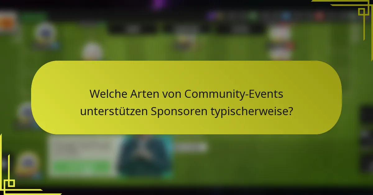 Welche Arten von Community-Events unterstützen Sponsoren typischerweise?