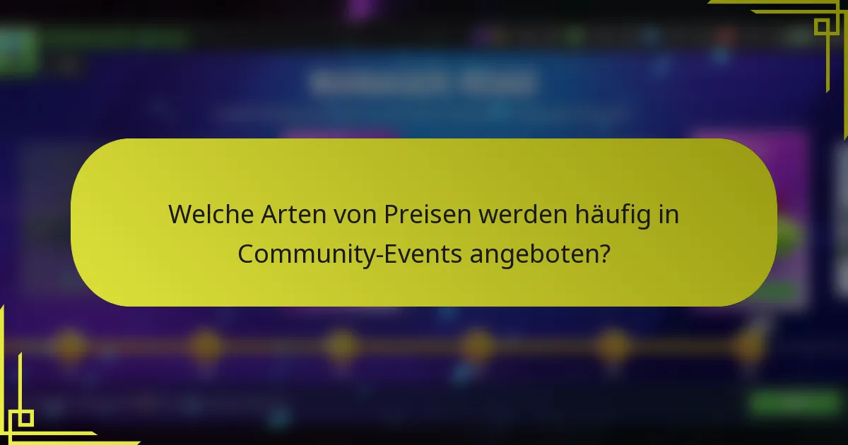 Welche Arten von Preisen werden häufig in Community-Events angeboten?