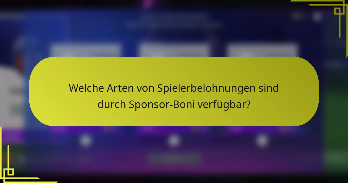 Welche Arten von Spielerbelohnungen sind durch Sponsor-Boni verfügbar?
