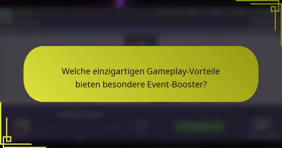 Welche einzigartigen Gameplay-Vorteile bieten besondere Event-Booster?