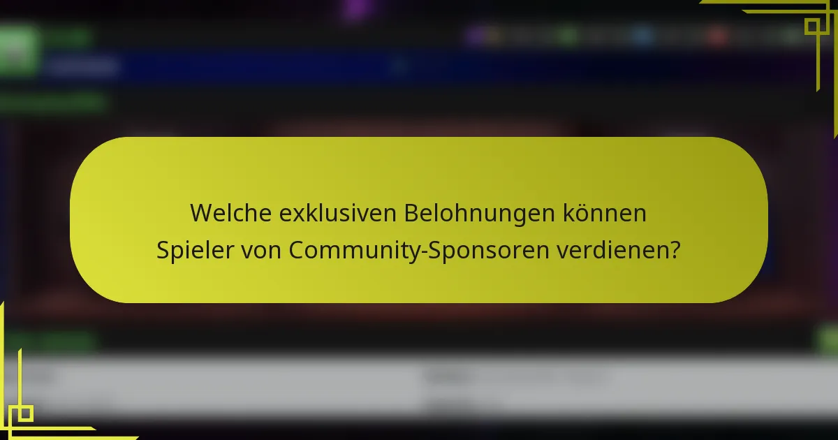 Welche exklusiven Belohnungen können Spieler von Community-Sponsoren verdienen?