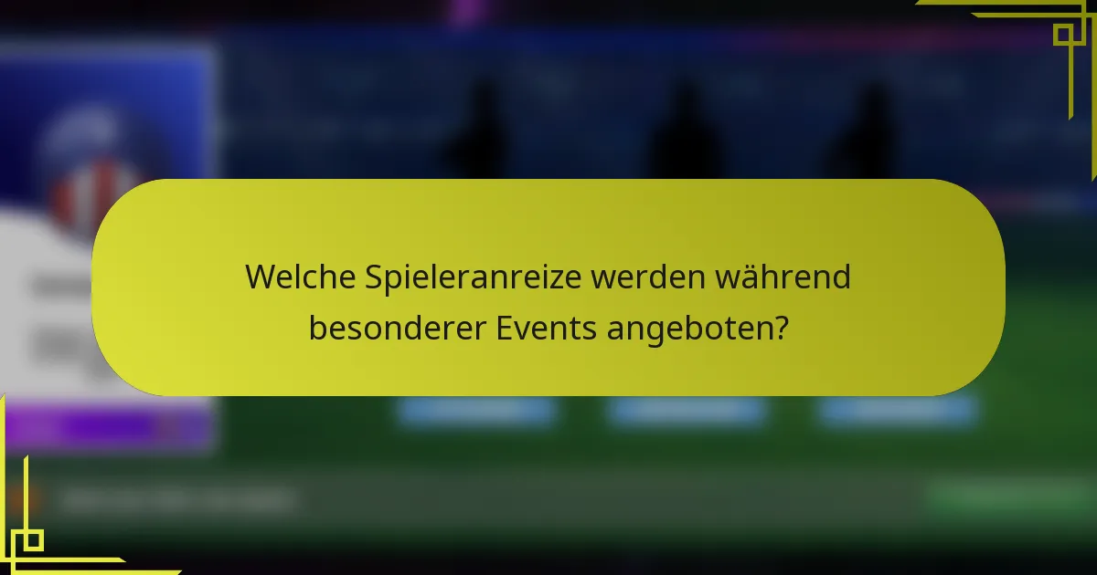 Welche Spieleranreize werden während besonderer Events angeboten?