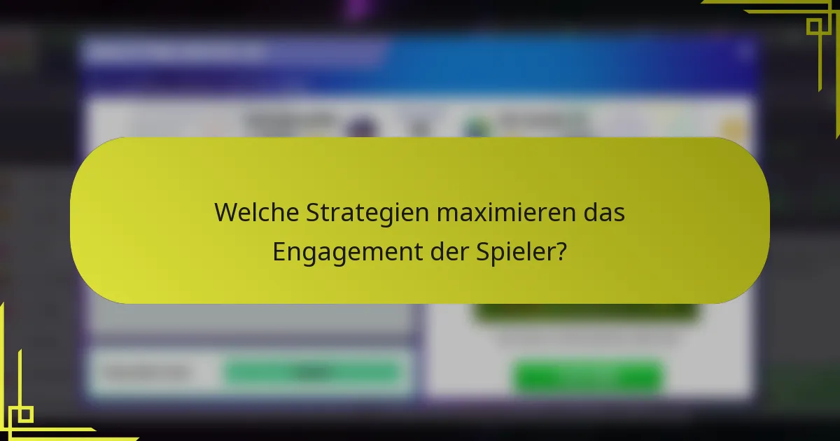 Welche Strategien maximieren das Engagement der Spieler?