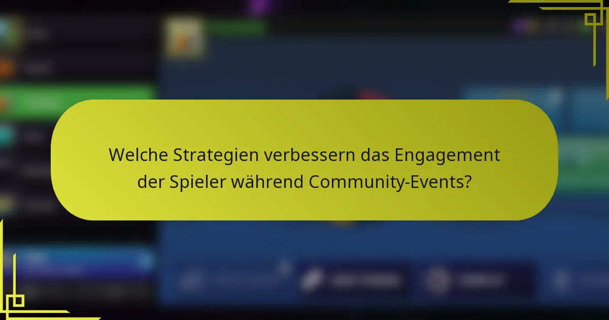Welche Strategien verbessern das Engagement der Spieler während Community-Events?