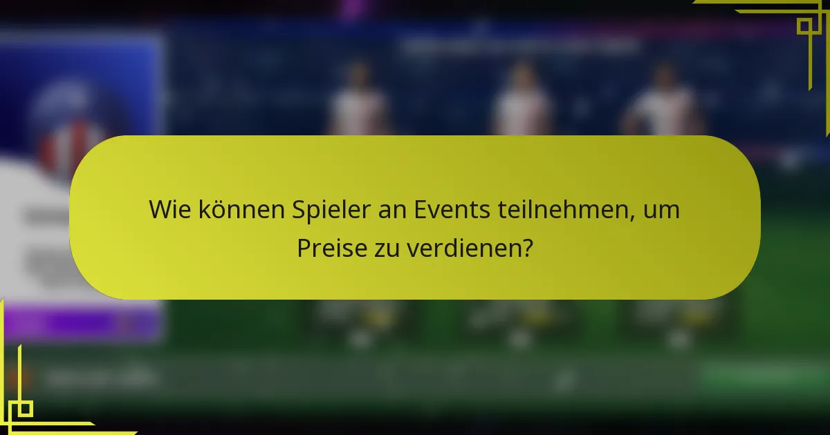 Wie können Spieler an Events teilnehmen, um Preise zu verdienen?