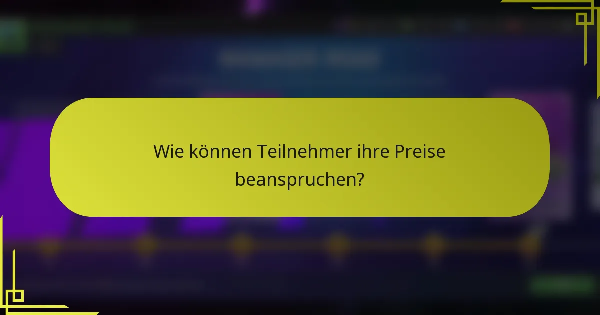 Wie können Teilnehmer ihre Preise beanspruchen?
