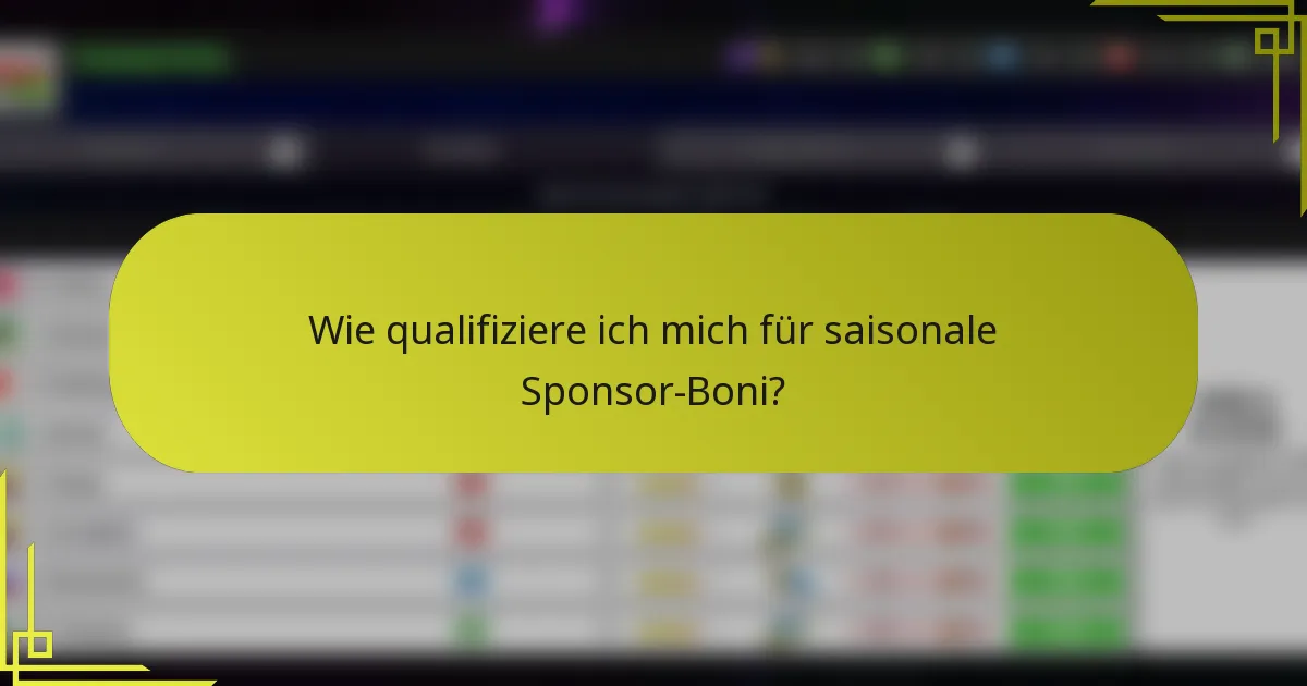 Wie qualifiziere ich mich für saisonale Sponsor-Boni?