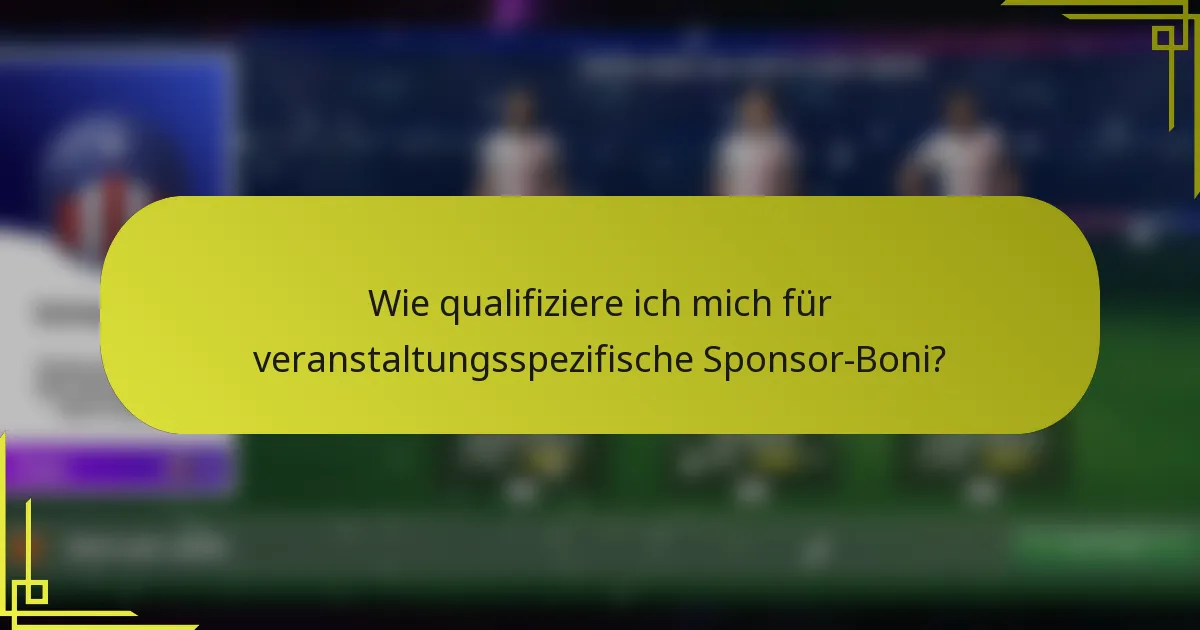 Wie qualifiziere ich mich für veranstaltungsspezifische Sponsor-Boni?