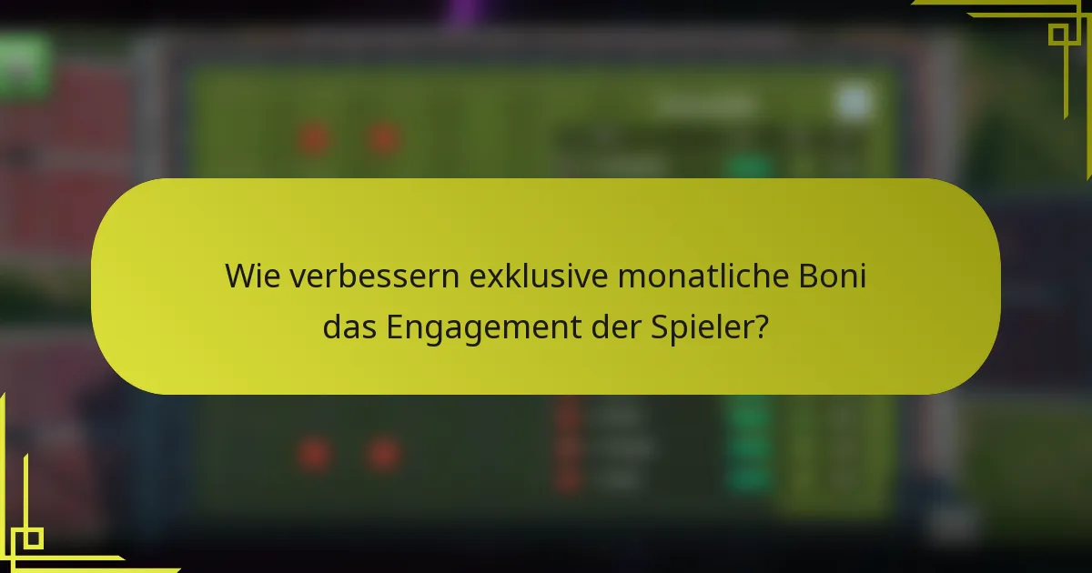 Wie verbessern exklusive monatliche Boni das Engagement der Spieler?