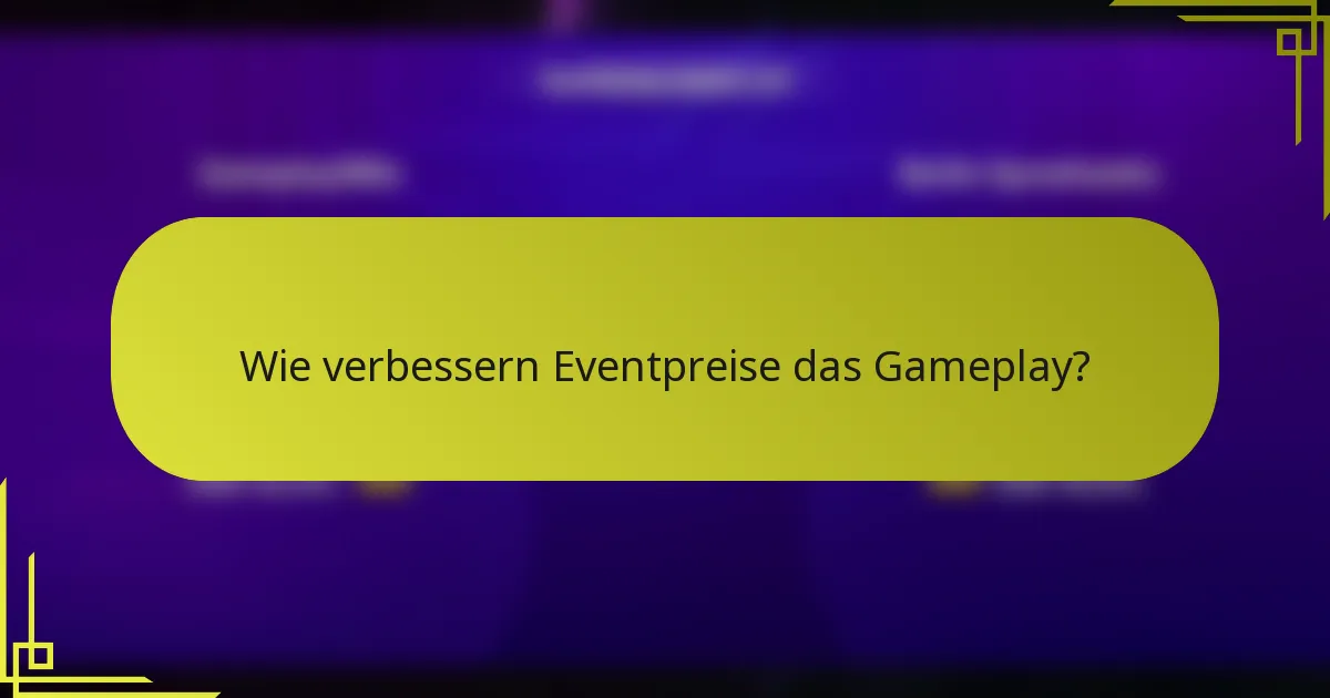 Wie verbessern Eventpreise das Gameplay?