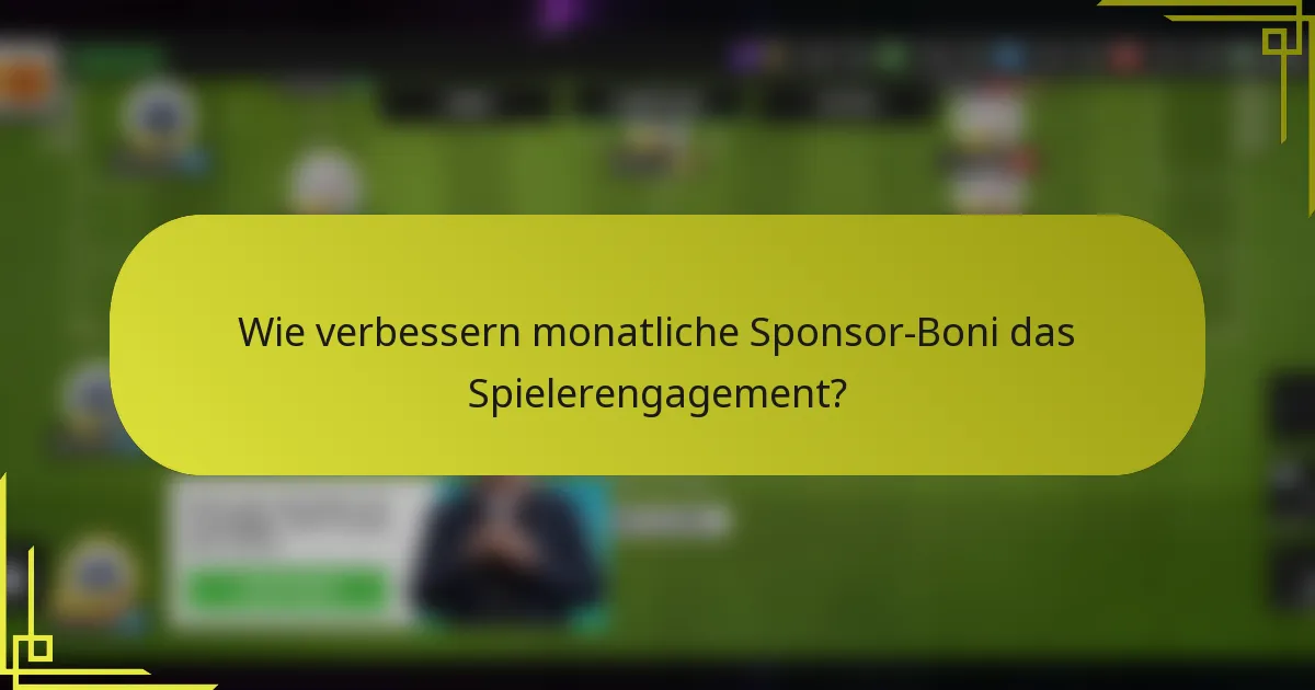 Wie verbessern monatliche Sponsor-Boni das Spielerengagement?