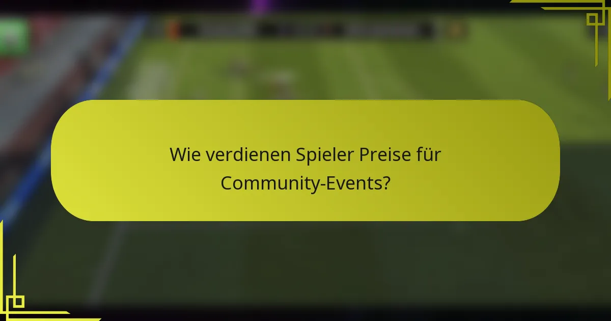Wie verdienen Spieler Preise für Community-Events?