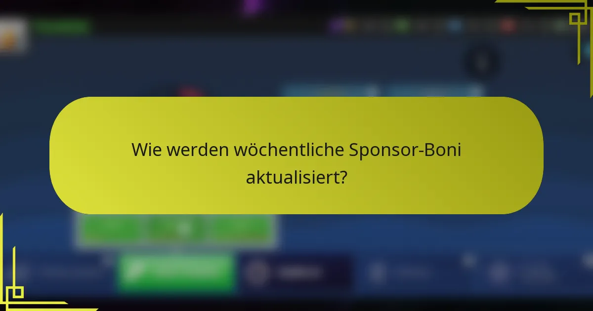 Wie werden wöchentliche Sponsor-Boni aktualisiert?
